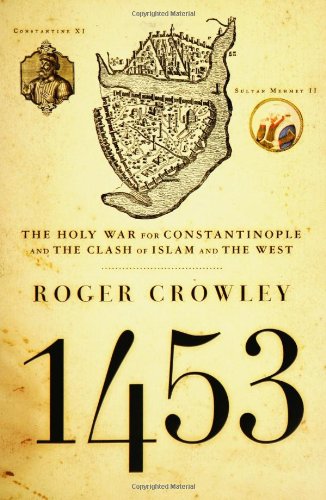 1453: The Holy War for Constantinople and the Clash of Islam and the West