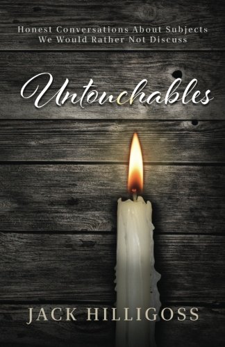 Untouchables: Honest Conversations About Subjects  We Would Rather Not Discuss