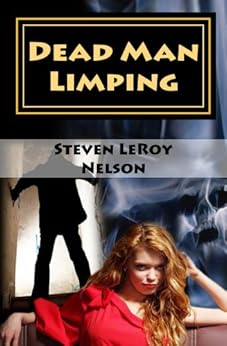 Dead Man Limping Axel Hatchett Mystery Book 1 Ebook Steven Leroy Nelson Amazon Ca Kindle Store