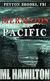 Mermaids in the Pacific (Peyton Brooks, FBI Book 2)