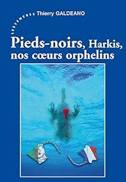 Pieds-noirs, harkis, nos coeurs orphelins