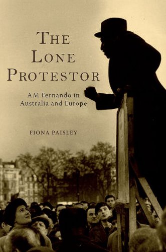 The Lone Protestor: AM Fernando in Australia and Europe by Fiona Paisley