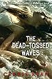 The Dead-Tossed Waves (Forest of Hands and Teeth, Book 2)