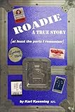 ROADIE - A True Story (at least the parts I remember)