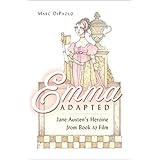 Emma Adapted: Jane Austen’s Heroine from Book to Film