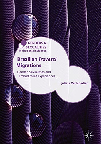 Brazilian 'Travesti' Migrations: Gender, Sexualities and Embodiment Experiences (Genders and Sexualities in the Social Sciences)