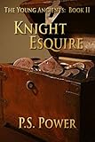 Knight Esquire (The Young Ancients Book 2)