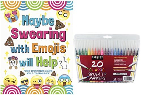 Maybe Swearing with Emojis will Help: Adult Coloring Book &amp; 20 Sargent Firm Brush Tip Marker Pens - Unique Gift – Funny Quotes for Women &amp; Men, Color &amp; Laugh Your Way to Less Stress!