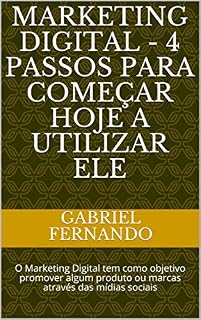 Livro Marketing digital - 4 passos para começar HOJE a utilizar ele: O Marketing Digital tem como objetivo promover algum produto ou marcas através das mídias sociais