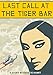 Last Call at the Tiger Bar by