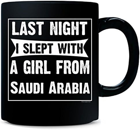Last Night I Slept With Girl From Saudi Arabia. Funny Gift - Mug
