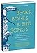 Beaks, Bones and Bird Songs: How the Struggle for Survival Has Shaped Birds and Their Behavior