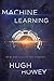 Machine Learning: New and Collected Stories by Hugh Howey
