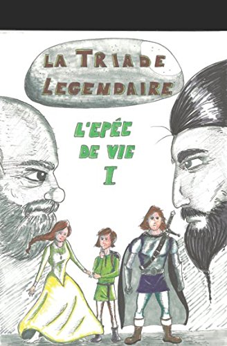 La triade Légendaire: L'épée de vie (French Edition) by céline EVANS, Gabin EVANS
