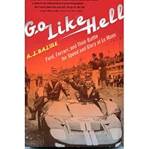 Go Like Hell: Ford, Ferrari, and Their Battle for Speed and Glory at Le Mans Go Like Hell: Ford, Ferrari, and Their Battle for Speed and Glory at Le Mans
