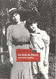 Au-delà du fleuve, avec Anna Seghers