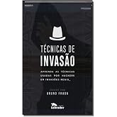 Tecnicas de Invasao - Aprenda as tecnicas usadas por hackers em invasoes reais (Em Portugues do Brasil)