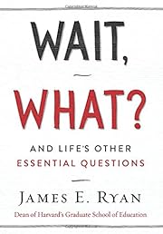 Wait, What?: And Life's Other Essential Questions