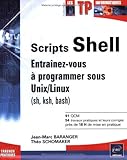 Scripts Shell : Entraînez-vous à programmer sous Unix/Linux (sh, ksh, bash) by 