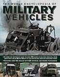 The World Encyclopedia of Military Vehicles: A complete reference guide to over 100 years of militar by 