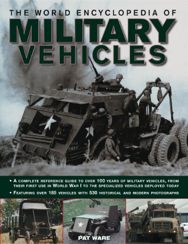 The World Encyclopedia of Military Vehicles: A complete reference guide to over 100 years of militar by Pat Ware