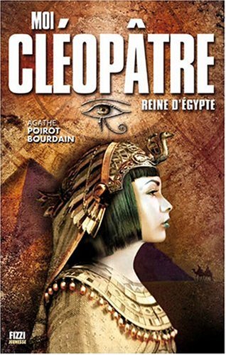 Moi, Cléopâtre,  reine d'Égypte