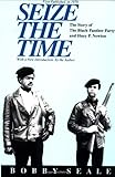 Seize the Time: The Story of the Black Panther Party and Huey P. Newton by Bobby Seale