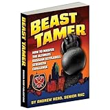 Beast Tamer: How to Master the Ultimate Russian Kettlebell Strength Challenge