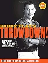 Bobby Flay's Throwdown!: More Than 100 Recipes from Food Network's Ultimate Cooking Challenge