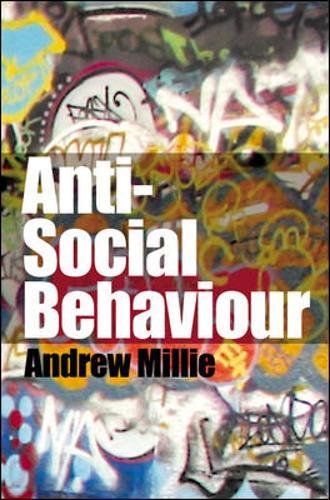 Anti-Social Behaviour (UK Higher Education OUP Humanities & Social Sciences Criminology), by Andrew Millie