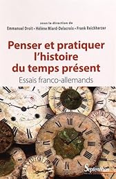 Penser et pratiquer l'histoire du temps présent