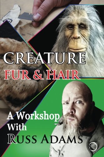 Creature Fur and Hair: A Workshop with Russ Adams by Mr. Russ Adams