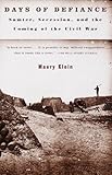 Front cover for the book Days of Defiance: Sumter, Secession, and the Coming of the Civil War by Maury Klein