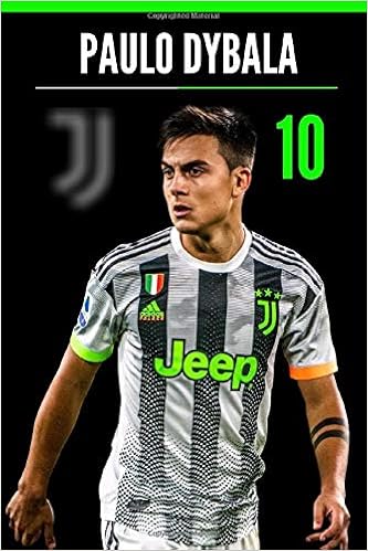 Paulo Dybala 10 Juventus Superstar Notebook For Football Fans School College Office Journal Diary Organizer Paperback 6 X 9 100 Pages Blank Lined Serie A Players Notebooks Football Amazon Com Books
