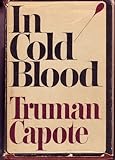 In Cold Blood: A True Account of a Multiple Murder and Its Consequences