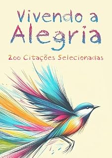 Livro Vivendo a Alegria: 200 Citações Selecionadas