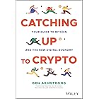Catching Up to Crypto: Your Guide to Bitcoin and the New Digital Economy