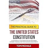 The Practical Guide to the United States Constitution: A Historically Accurate and Entertaining Owners' Manual For the Founding Documents (Practical Guides Book 4)