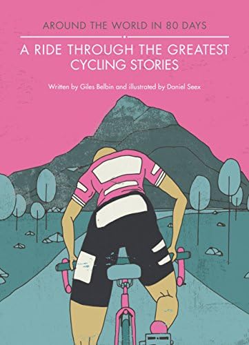A Ride Through the Greatest Cycling Stories (Around the World in 80 Days)