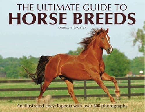 Download The Ultimate Guide to Horse Breeds: An Illustrated Encyclopedia with Over 600 Photographs PDF