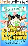The Dyno-Mite Dog Show (The Secret Knock Club Book 1)