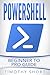 Powershell: Beginner to Pro Guide (Powershell 2016)