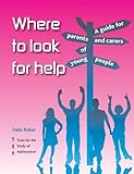 Image de Where to Look for Help: A Guide for Parents and Carers of Young People