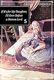 If It's for My Daughter, I'd Even Defeat a Demon Lord: Volume 5 by CHIROLU, Kei
