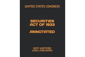 SECURITIES ACT OF 1933 ANNOTATED: WEST HARTFORD LEGAL PUBLISHING