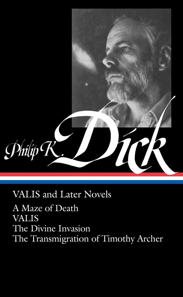 Philip K. Dick: Valis and Later Novels (Loa #193): A Maze of Death / Valis / The Divine Invasion / The Transmigration of Timothy Archer: 3 (Library of America Philip K. Dick Edition)