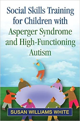 Social Skills Training For Children With Asperger Syndrome And High Functioning Autism 9781462515332 Medicine Health Science Books Amazon Com