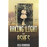 Raking Light from Ashes (A WW2 Jewish Girl's Holocaust Survival True Story (World War II Memoir))