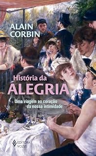 Livro História da alegria: Uma viagem ao coração da nossa intimidade