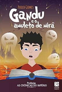 Livro Gandu e o amuleto de Mirã (Profecia: As crônicas do império Livro 1)